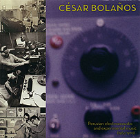 César Bolaños - Peruvian Electroacoustic and Experimental Music