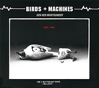 Gen Ken Montgomery - Birds + Machines
